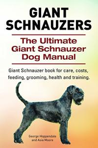 Ultimate Guide to Caring for Giant Schnauzers