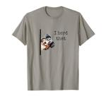 I Herd That Australian Shepherd T-Shirt for Dog Lovers
