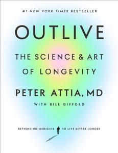 Outlive: Unlocking the Secrets of Longevity