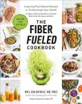 Fiber Fueled Cookbook: Plant-Based Recipes for Health