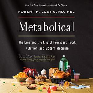 Metabolical: Truths About Processed Food and Health