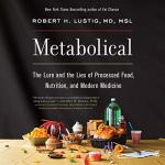 Metabolical: Truths About Processed Food and Health