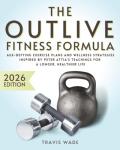 Outlive Fitness Formula: Age-Defying Wellness Plans