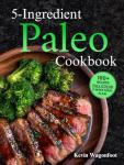Paleo Cookbook: Simple 5-Ingredient Recipes for Two