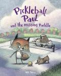 Pickleball Paul and the Missing Paddle (Pickleball Paul Books)