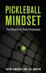 Pickleball Mindset: The Blueprint for Peak Performance