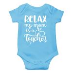AW Fashions Relax My Mom Is A Teacher Baby Body suit Funny Cute Infant Clothes Outfit Newborn Boys Girls (6 Months, Light Blue)