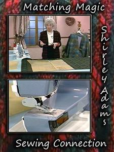 Matching Magic with Shirley Adams Sewing Connection