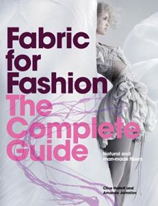 Fabric for Fashion: The Complete Guide: Natural and Man-made Fibres