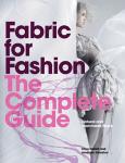 Fabric for Fashion: The Complete Guide: Natural and Man-made Fibres