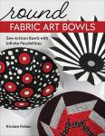 Round Fabric Art Bowls: Sew Artisan Bowls with Infinite Possibilities
