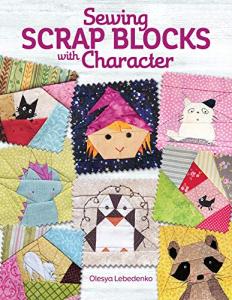 Sewing Scrap Blocks with Character (Landauer) 60 Fresh, Modern Patchwork Patterns for Quilters - Step-by-Step Instructions for Baby Dragons, Raccoons, Elephants, Lions, Bunnies, Foxes, and More