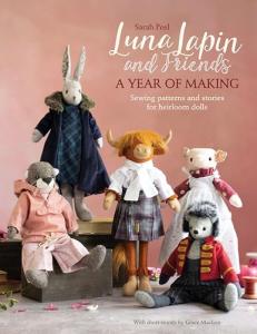 Luna Lapin and Friends: A Year of Making: Sewing patterns and stories for heirloom dolls