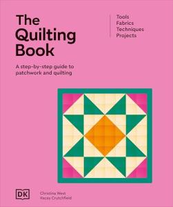 The Quilting Book: A Step-By-Step Guide to Patchwork and Quilting (Ultimate Craft Guides)