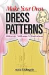 Make Your Own Dress Patterns with 1,000 Illustrations