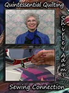 Quintessential Quilting with Shirley Adams Sewing Connection