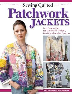 Quilted Patchwork Jackets: 10 Designs & 2 Patterns