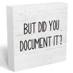 But Did You Document It Office Decor Wooden Box Sign Decorative Funny Office Wood Box Sign Home Rustic Farmhouse Square Desk Decor Sign for Shelf Office Desk Accessories 5 x 5 Inches