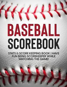 Baseball Scorebook: Stats & Score Keeping Book | Have Fun Being Scorekeeper While Watching the Game!