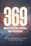 369 Manifestation Journal: 96-Day Guided Workbook