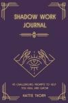 Shadow Work Journal with 45 Thought-Provoking Prompts