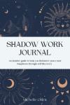 Shadow Work Journal: Your Guide to Self-Discovery