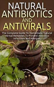 Homemade Natural Antibiotics and Antivirals Guide