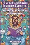 Bathroom Book of Forbidden Knowledge: Hilarious Trivia