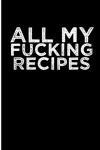 All My Recipes: Blank Journal for Foodies