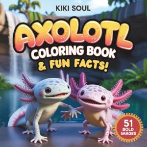 Kawaii Axolotl Coloring Book with Fun Facts