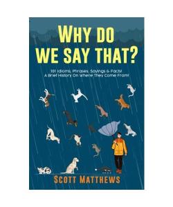 101 Fun Idioms and Their Fascinating Histories!