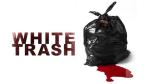 White Trash