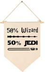 50% Wizard 50% Jedi-Canvas Hanging Pennant Banner Flag Wall Sign Decor Gift for Baby Kids Boy Nursery,Kids Room Playroom Decor-Star Quotes Wars Gift