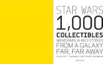 Star Wars: 1,000 Collectibles: Memorabilia and Stories from a Galaxy Far, Far Away