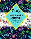 DAILY WELLNESS JOURNAL - Personal Health Diary and Symptoms Log: A 100 Day Food, Fitness, Mood, Sleep, Anxiety, Activity and Health tracker | Medical ... Diary | (8 x 10) | Takes Just 5 Minutes.