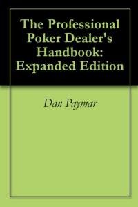 The Professional Poker Dealer's Handbook: Expanded Edition