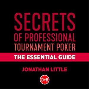 Secrets of Professional Tournament Poker: The Essential Guide