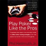 Play Poker Like The Pros: The greatest poker player in the world today reveals his million-dollar-winning strategies to the most popular tournament, home and online games