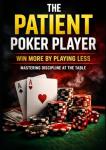 Patience in Poker: How Discipline, Timing, and Folding More Wins You More Money