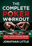The Complete Poker Workout: Test Your Knowledge with 100 Key Tournament Hand Quizzes
