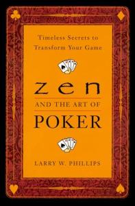 Zen and the Art of Poker: Timeless Secrets to Transform Your Game