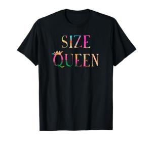 Size Queen Sexy Fetish T-Shirt For Large Cock Lovers T-Shirt