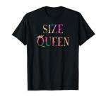 Size Queen Sexy Fetish T-Shirt For Large Cock Lovers T-Shirt