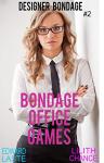 Bondage Office Games: Erotic BDSM (Designer Bondage Book 2)