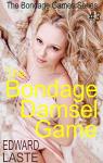 The Bondage Damsel Game: Erotic BDSM (The Bondage Games Series Book 3)