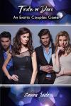 Truth or Dare: An Erotic Couples Game