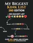 Sex Bucket List - My Biggest Kink List 2nd Edition: over 680 Kinks, Fetishes and Sex Positions. Sex Bucket List for Couples - Naughty Challenegs, Kinky Games, Sexy Ideas. Sexy Valentine's Gift