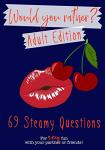 Would You Rather? Adult Edition: 69 steamy questions for sexy fun with your partner or friends | Naughty party game for grownups
