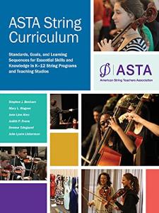 ASTA String Curriculum: Standards, Goals, and Learning Sequences for Essential Skills and Knowledge in K-12 String Programs