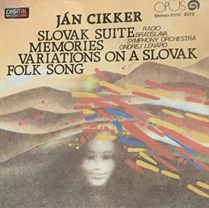 Jan Cikker (1911-89): Slovak Suite for Large Orchestra op 22, Memories for 5 Wind Instruments and String Orchestra op 25 (Opus)